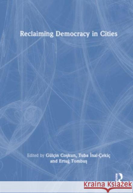 Reclaiming Democracy in Cities  9781032519784 Taylor & Francis Ltd - książka