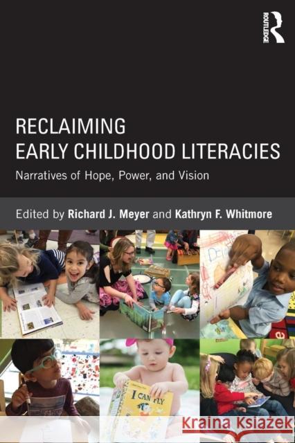 Reclaiming Early Childhood Literacies: Narratives of Hope, Power, and Vision Richard J. Meyer Kathryn F. Whitmore 9781138944381 Routledge - książka