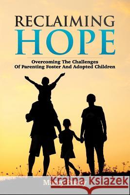 Reclaiming Hope: Overcoming the Challenges of Parenting Foster and Adoptive Children Marcy Pusey 9780996963701 Pusey Publishing - książka