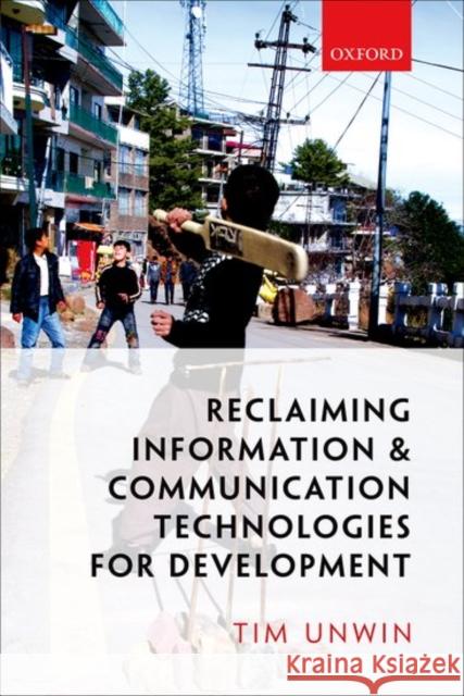 Reclaiming Information and Communication Technologies for Development Tim Unwin 9780198795292 Oxford University Press, USA - książka