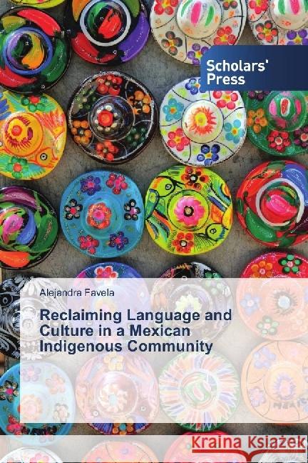 Reclaiming Language and Culture in a Mexican Indigenous Community Favela, Alejandra 9786202301343 Scholar's Press - książka