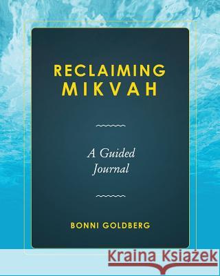 Reclaiming Mikvah: A Guided Journal Bonni Goldberg 9780996752459 Vizye - książka