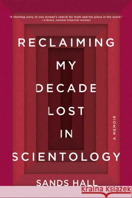 Reclaiming My Decade Lost in Scientology: A Memoir Sands Hall 9781640091931 Counterpoint LLC - książka