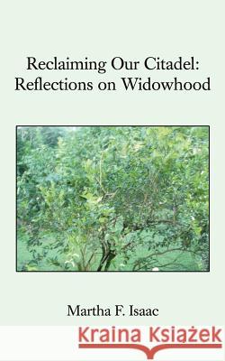 Reclaiming Our Citadel: Reflections on Widowhood Isaac, Martha F. 9780595432332 iUniverse - książka