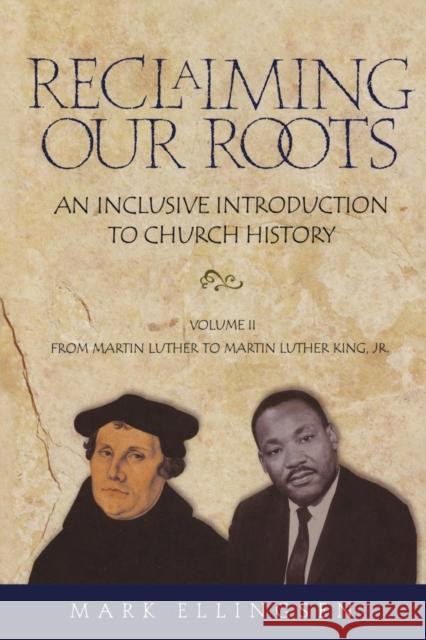 Reclaiming Our Roots -- Volume 2: Martin Luther to Martin Luther King Ellingsen, Mark 9781563382925 Trinity Press International - książka