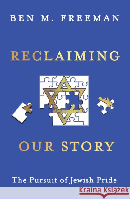 Reclaiming Our Story: The Pursuit of Jewish Pride Ben M. Freeman 9781915036322 Whitefox Publishing Ltd - książka