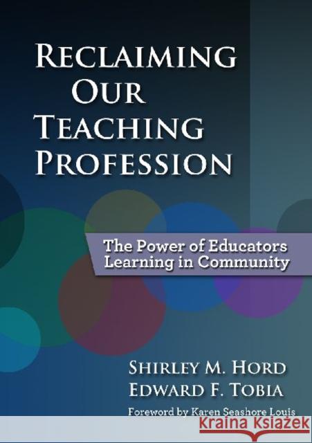 Reclaiming Our Teaching Profession: The Power of Educators Learning in Community Hord, Shirley M. 9780807752890 Teachers College Press - książka