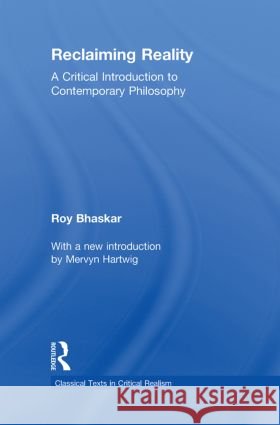 Reclaiming Reality : A Critical Introduction to Contemporary Philosophy Roy Bhaskar   9780415563703 Taylor & Francis - książka