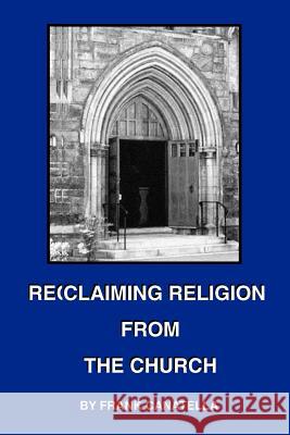 Reclaiming Religion from the Church Frank Canatella 9781553954309 Trafford Publishing - książka