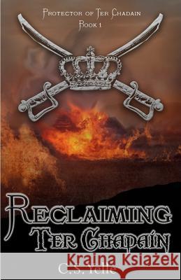 Reclaiming Ter Chadain: Protector of Ter Chadain Book1 C. S. Yelle Devon Edwards 9780997282108 CS Yelle - książka