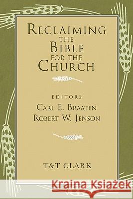 Reclaiming the Bible for the Church Carl E. Braaten Robert Jenson Continuum International Publishing Group 9780567085337 T. & T. Clark Publishers - książka