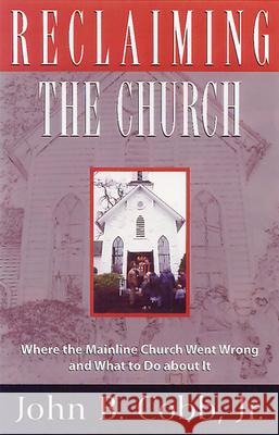 Reclaiming the Church John B. Cobb Jr. 9780664257200 Westminster/John Knox Press,U.S. - książka