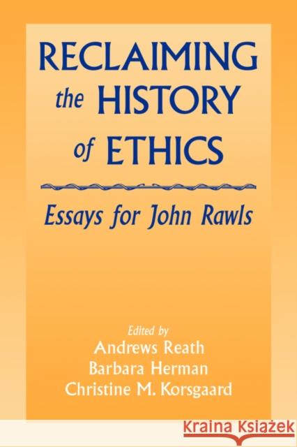 Reclaiming the History of Ethics: Essays for John Rawls Reath, Andrews 9780521472401 Cambridge University Press - książka