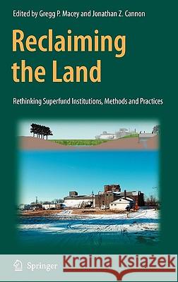 Reclaiming the Land: Rethinking Superfund Institutions, Methods and Practices Macey, Gregg 9780387488561 Springer - książka