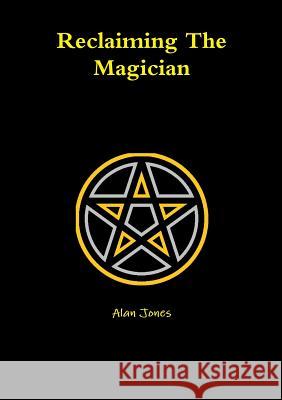 Reclaiming the Magician Alan Jones 9781291895100 Lulu Press Inc - książka
