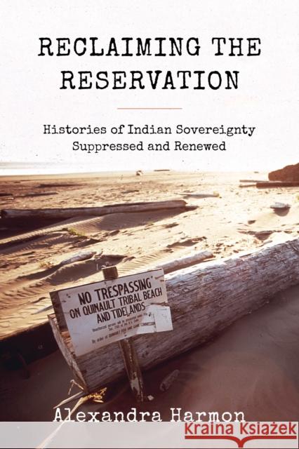 Reclaiming the Reservation: Histories of Indian Sovereignty Suppressed and Renewed Alexandra Harmon 9780295745855 University of Washington Press - książka