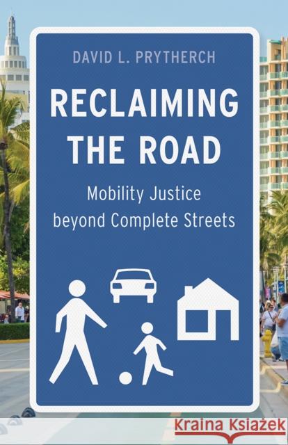 Reclaiming the Road: Mobility Justice Beyond Complete Streets David L Prytherch 9781517916459 University of Minnesota Press - książka