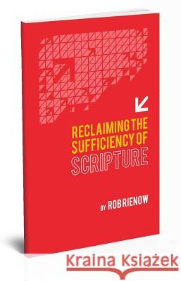 Reclaiming the Sufficiency of Scripture Rob Rienow 9780892656752 Randall House Publications - książka