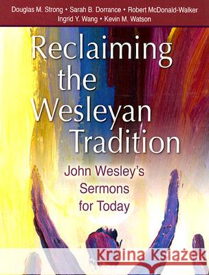 Reclaiming the Wesleyan Tradition: John Wesley's Sermons for Today Strong, Douglas M. 9780881775198 Discipleship Resources - książka