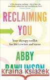 Reclaiming You: Your Therapy Toolkit for Life’s Twists and Turns Abby Rawlinson 9781529908688 Ebury Publishing