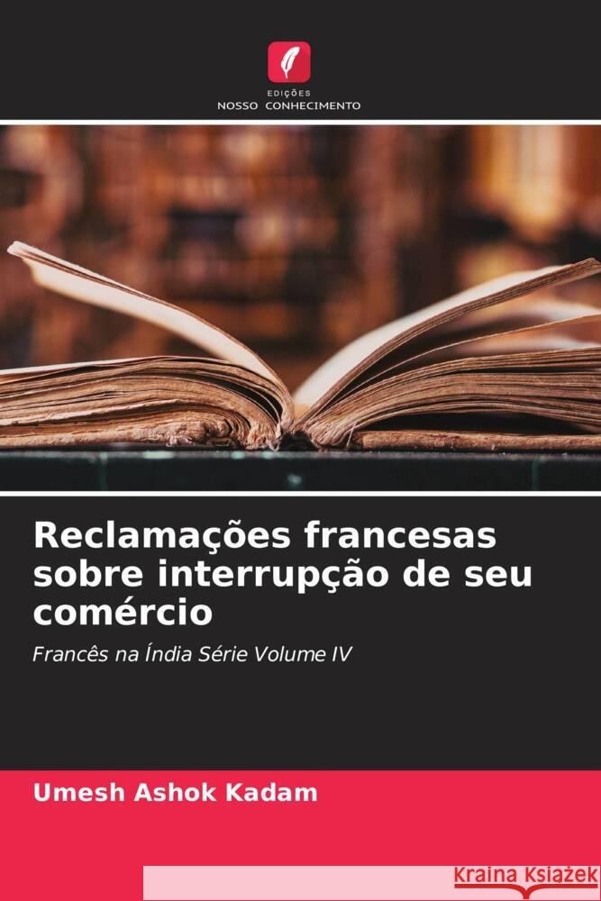 Reclamações francesas sobre interrupção de seu comércio Kadam, Umesh Ashok 9786204652290 Edições Nosso Conhecimento - książka