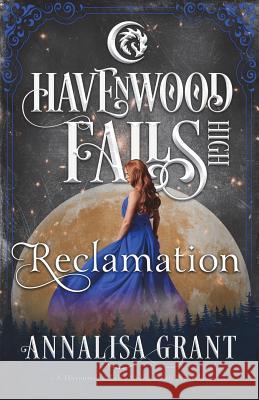 Reclamation: A Havenwood Falls High Novella Annalisa Grant 9781939859747 Ang'dora Productions, LLC - książka