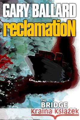 Reclamation: The Bridge Chronicles, Book 5 Gary Ballard 9781533528445 Createspace Independent Publishing Platform - książka