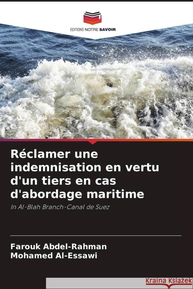 Reclamer une indemnisation en vertu d'un tiers en cas d'abordage maritime Farouk Abdel-Rahman Mohamed Al-Essawi  9786205877661 Editions Notre Savoir - książka