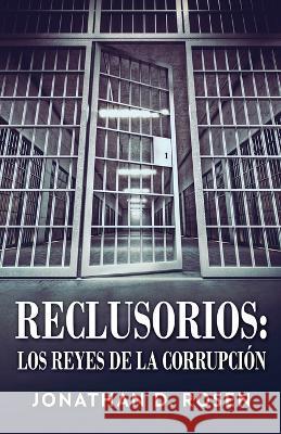 Reclusorios: Los reyes de la corrupcion Jonathan D Rosen Tomas Ibarra  9784824171788 Next Chapter - książka