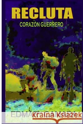 Recluta: Corazón Guerrero Camara, Edmar 9781090612403 Independently Published - książka