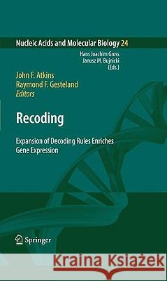 Recoding: Expansion of Decoding Rules Enriches Gene Expression John F. Atkins Raymond F. Gesteland 9780387893815 Springer - książka