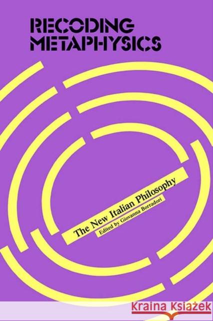Recoding Metaphysics: The New Italian Philosophy Borradori, Giovanna 9780810108004 Northwestern University Press - książka