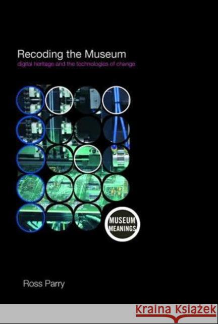 Recoding the Museum: Digital Heritage and the Technologies of Change Parry, Ross 9780415353878 Routledge - książka