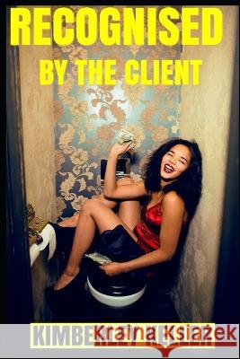 Recognised By The Client Kimberley Keller 9798849304748 Independently Published - książka