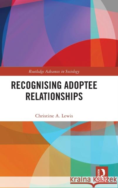 Recognising Adoptee Relationships Christine A. Lewis 9780367466886 Routledge - książka