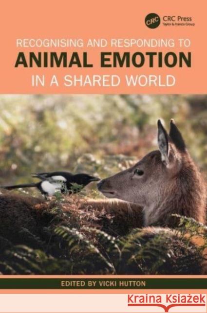 Recognising and Responding to Animal Emotion in a Shared World Vicki (Australian College of Applied Psychology) Hutton 9781032287782 Taylor & Francis Ltd - książka