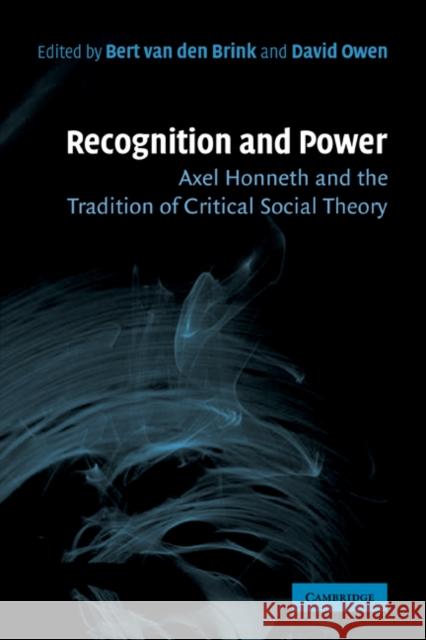 Recognition and Power: Axel Honneth and the Tradition of Critical Social Theory Van Den Brink, Bert 9780521184380 Cambridge University Press - książka