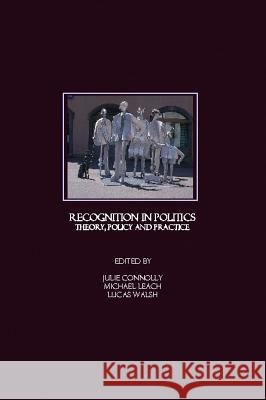 Recognition in Politics: Theory, Policy and Practice Connolly, Julie 9781847181411 Cambridge Scholars Press - książka