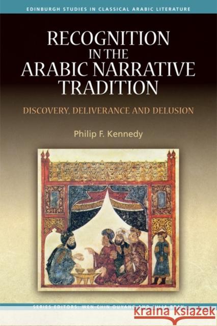 Recognition in the Arabic Narrative Tradition: Discovery, Deliverance and Delusion Philip Kennedy 9781474413725 Edinburgh University Press - książka