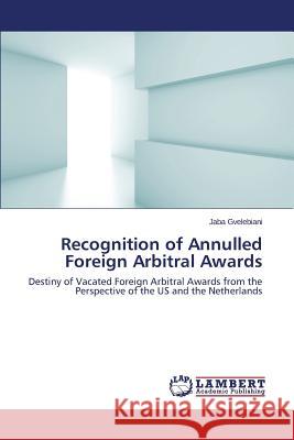 Recognition of Annulled Foreign Arbitral Awards Gvelebiani Jaba 9783659503153 LAP Lambert Academic Publishing - książka