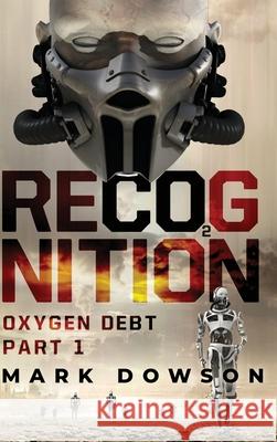 Recognition: Oxygen Debt, Part 1 Dowson, Mark 9781633938793 Koehler Books - książka