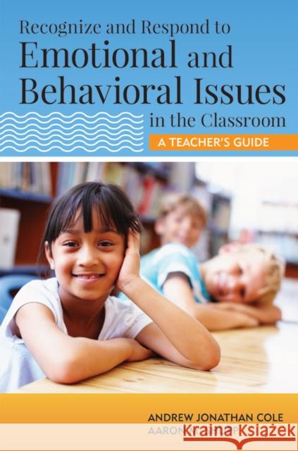 Recognize and Respond to Emotional and Behavioral Issues in the Classroom: A Teacher's Guide Cole, Andrew 9781598572230 Brookes Publishing Company - książka