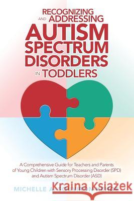 Recognizing and Addressing Autism Spectrum Disorders in Toddlers: A Comprehensive Guide for Teachers and Parents of Young Children with Sensory Proces Souviron-Kehoe, Michelle a. 9781796025613 Xlibris Us - książka