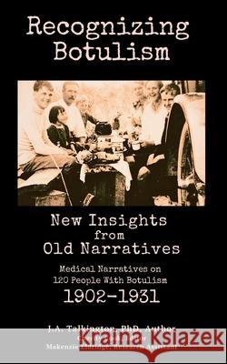 Recognizing Botulism: New Insights from Old Narratives Makenzie Eldridge Cherity Cook J. a. Talkington 9781952966170 Collaborative Medical Research Publishers - książka