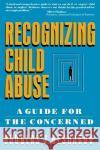 Recognizing Child Abuse : A Guide For The Concerned Douglas J. Besharov 9780029030820 Free Press