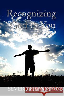 Recognizing God in You Severo Carneiro 9781465399304 Xlibris Corporation - książka