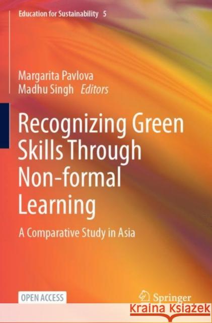 Recognizing Green Skills Through Non-Formal Learning: A Comparative Study in Asia Pavlova, Margarita 9789811920745 Springer Nature Singapore - książka