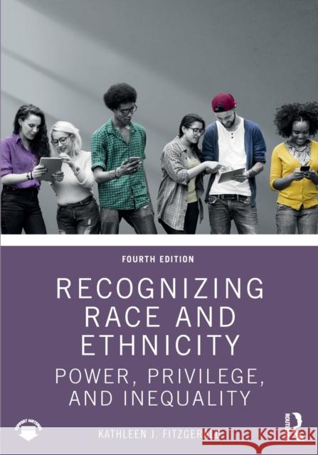Recognizing Race and Ethnicity: Power, Privilege, and Inequality Kathleen J. Fitzgerald 9781032304755 Routledge - książka