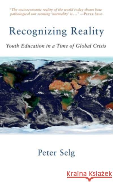 Recognizing Reality: Youth Education in a Time of Global Crisis Peter Selg, Jeff Martin 9781621483083 Anthroposophic Press Inc - książka