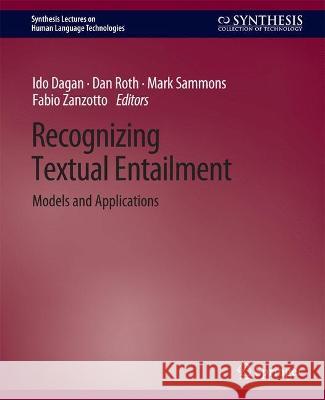 Recognizing Textual Entailment: Models and Applications Ido Dagan Dan Roth Fabio Zanzotto 9783031010231 Springer International Publishing AG - książka